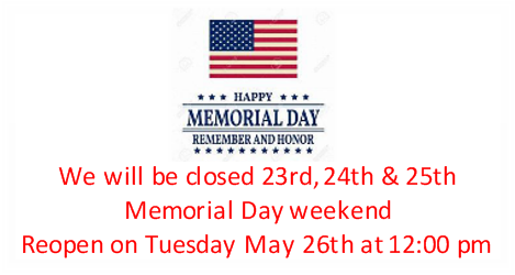 Closed for Memorial Day Weekend Closed for Memorial Day Weekend